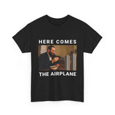 "Here Comes the Airplane" T-Shirt