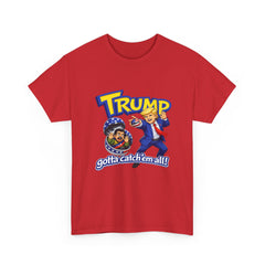 "Trump: Gotta Catch 'Em All" T-Shirt