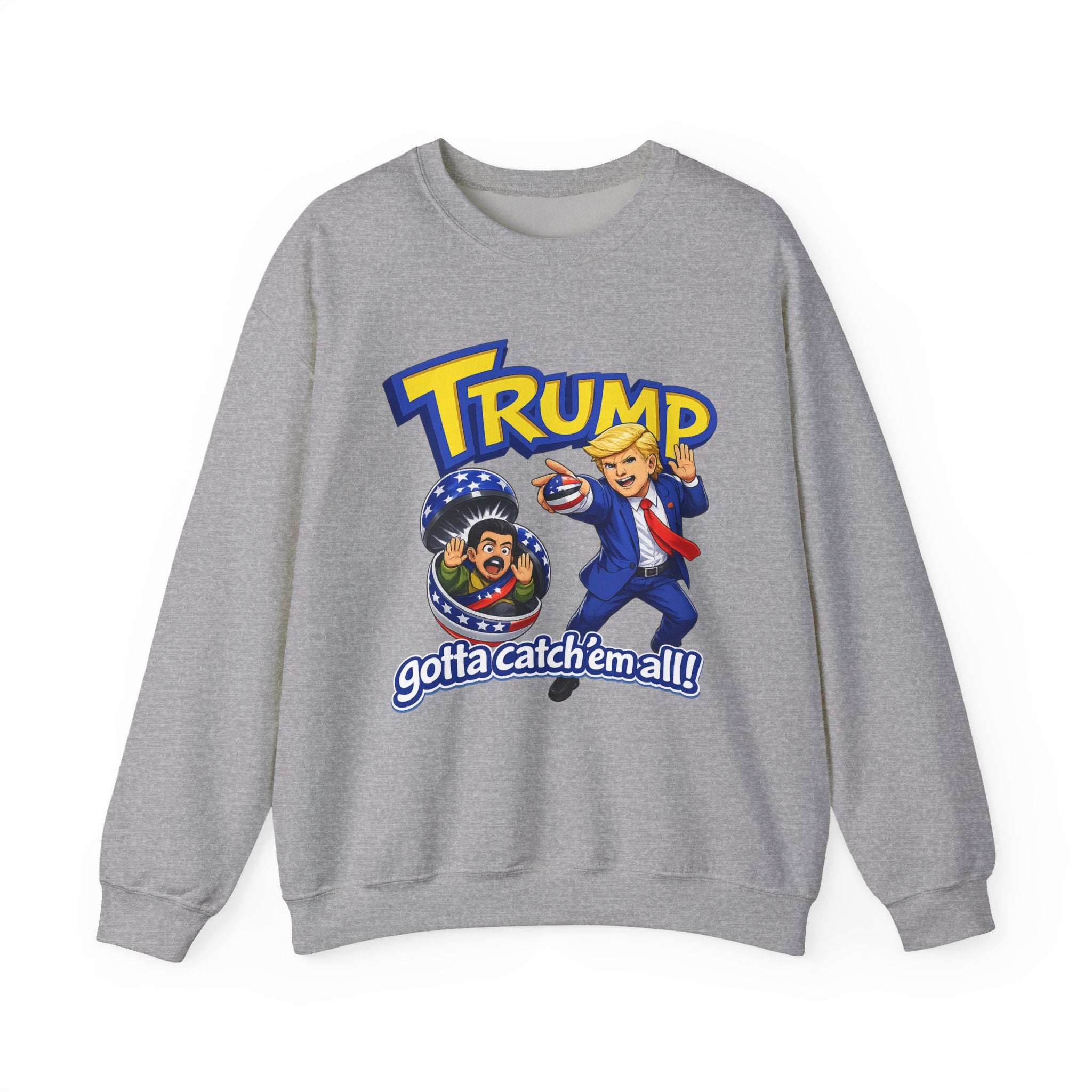 "Trump "Gotta Catch 'Em All" Sweatshirt