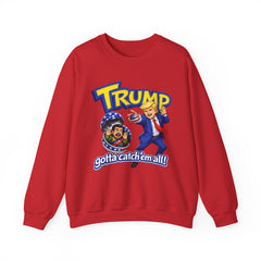 "Trump "Gotta Catch 'Em All" Sweatshirt